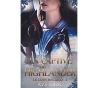 La Captive du Highlander: Les frères MacLeod - tome 3 : Ewen (LES FRERES MACLEOD - LES INSOUMISES DES HIGHLANDS)