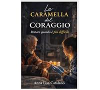 La caramella del coraggio: Restare quando è più difficile
