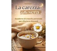 La carezza della sera: Quaderno di crescita personale per rifiorire e ritrovarti