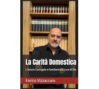 La Carità Domestica: L'Amore Coniugale e Familiare alla Luce di Dio (Famiglia Cristiana)