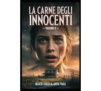 La Carne degli Innocenti Volume 2: 20 Racconti horror erotici. Esplora i territori proibiti della narrativa splatterpunk, estrema e disturbante. Questo libro non è un seguito è una condanna