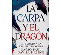 La Carpa Y El Dragón "Un Elogio A La Transformación" (LOS DOCE CAMINOS DE LA TRANSFORMACIÓN)
