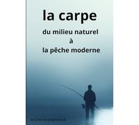 la carpe du milieu naturel à la pêche moderne