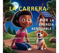 La carrera por la energía renovable: Un libro de aventuras para niños de 3 a 6 años que enseña la importancia de las energías renovables y los valores ... el esfuerzo (Cuentos de Aventuras del Mundo)