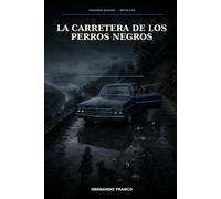 La carretera de los perros negros: Todos vieron el accidente. Ninguno vio la misma carretera. (El Universo Aurora)