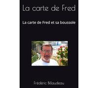 La carte de Fred: La carte de Fred et sa boussole