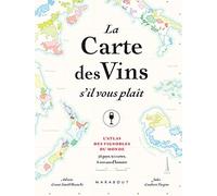 La carte des vins s'il vous plait: L'Atlas des vins du Monde. 56 pays, 110 cartes, 8000 ans d'histoire: 31651