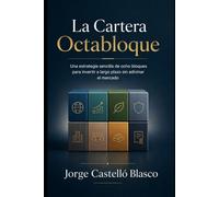 La Cartera Octabloque: Una estrategia sencilla de ocho bloques para invertir a largo plazo sin adivinar el mercado