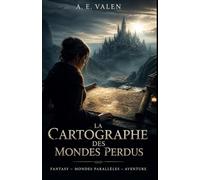 La Cartographe des Mondes Perdus: Un roman fantasy immersif sur les réalités cachées, les mondes parallèles et le pouvoir de perception