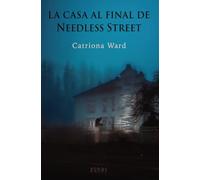La casa al final de Needless Street: 103 (Novelas de Catriona Ward)
