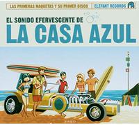 La Casa Azul - El Sonido Efervescent De