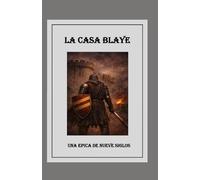 LA CASA BLAYE: Una epica de nueve siglos