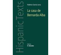La casa de Bernarda Alba: by Federico García Lorca (Hispanic Texts)