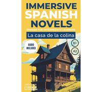 LA CASA DE LA COLINA: A full-length Spanish novel (200 pages) with plenty of images and exercises for elementary / intermediate learners. 24 chapters ... A2-B1 levels. (World of Words - Spanish)