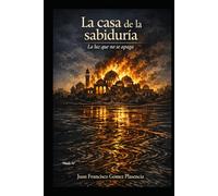 La casa de la sabiduria: La luz que no se apaga (El Ciclo del Origen - Neb y Sareta)
