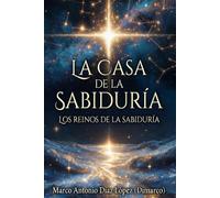 LA CASA DE LA SABIDURÍA: LOS REINOS DE LA SABIDURÍA