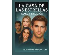 La Casa de las Estrellas: Fama y Traición (Historias que Enamoran)