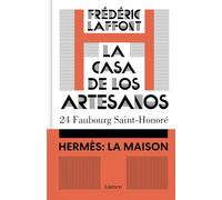 La casa de los artesanos. Hermès: La Maison: 24 Faubourg Saint-Honoré (Narrativa)