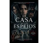 LA CASA DE LOS ESPEJOS: Un thriller psicológico sobre los límites de la memoria, la culpa y la obsesión