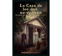 La casa de los que no vuelven: Hay lugares que nunca olvidan a los que se fueron.