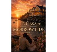 La casa de Morrowtide: Un romance costero de segunda oportunidad