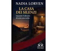 La casa dei silenzi: Quando il silenzio diventa una scelta (Delitti sull’Arno - Indagini sul filo della logica, nel cuore di Firenze)