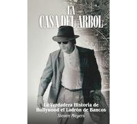 La Casa del Arbol: La Verdadera Historia De Hollywood El Ladrón de Bancos