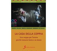 La casa della coppia: Una mappa per l'amore perché nessuno basta a se stesso