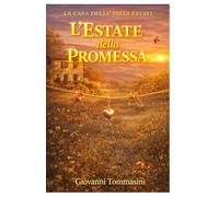 LA CASA DELLE DIECI ESTATI - L'ESTATE DELLA PROMESSA: Libro 5