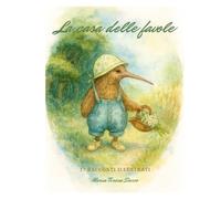La casa delle favole: 17 racconti illustrati