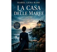 La casa delle maree: Dove il tempo si scioglie come le maree, e ogni perdita diventa casa. (I giorni che ci hanno cambiato)