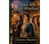 La casa delle mogli obbedienti: Romanzo