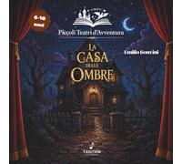 La Casa delle Ombre (Piccoli Teatri d'Avventura)