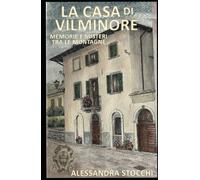 LA CASA DI VILMINORE: MEMORIE E MISTERI TRA LE MONTAGNE (Mi chiamavano Canga)