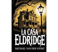 La Casa Eldridge: Una historia sobre el hambre que duerme bajo la tierra