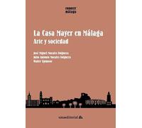 La Casa Mayer en Málaga: Arte y sociedad (Conocer Málaga)