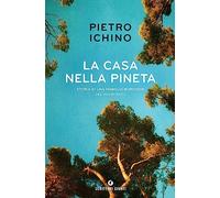 La casa nella pineta. Storia di una famiglia borghese del Novecento