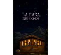 La casa que hicimos