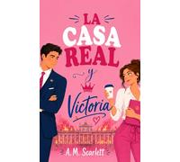 LA CASA REAL Y VICTORIA: Un romance real de enemigos a amantes con intriga, secretos de la realeza y suspense en Madrid