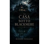 La casa sotto Blackmere: Un thriller psicologico gotico tra memoria, segreti e madri cancellate: 1 (The Blackmere Files)