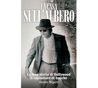 La Casa sull’Albero: La vera storia di Hollywood il rapinatore di banche