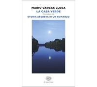 La Casa Verde. Preceduto da Storia segreta di un romanzo (Einaudi tascabili. Scrittori)