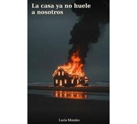 La casa ya no huele a nosotros