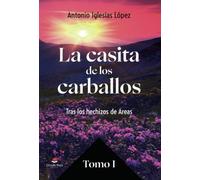 La casita de los carballos. Tras los hechizo de Areas. Tomo I