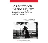 La Castaneda Insane Asylum: Narratives of Pain in Modern Mexico