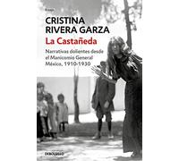 La Castañeda. Narrativas Dolientes Desde El Manicomio General México, 1910-1930 / La Castañeda. Insane Asylum: Narrativas Dolientes Desde El Manicomio General Mexico, 1910-1930