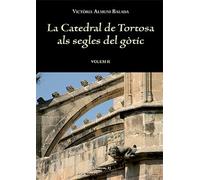La catedral de Tortosa als segles del gòtic Vol. II: 2 (Conèixer)