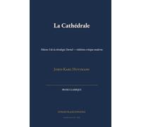 La Cathédrale: Volume 3 de la tétralogie Durtal - réédition critique moderne (Prose Classique)