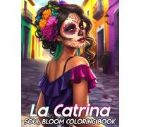 La Catrina Coloring Book: A Day of the Dead Coloring Page for Adults, Teens Featuring Elegant Skulls, Floral Details, and Mexican Folk Art for Relaxation