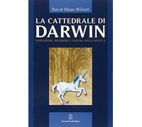 La cattedrale di Darwin. Evoluzione, religione e natura della società